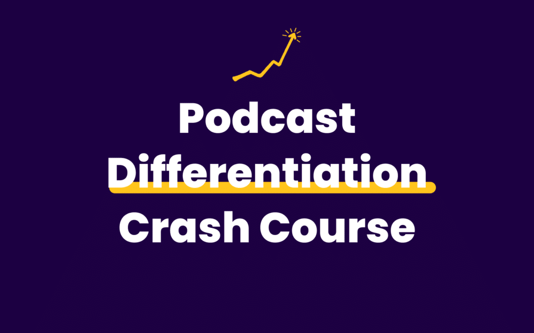 Podcast Differentiation Crash Course